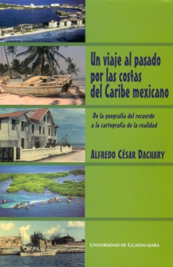 Un viaje al pasado por las costas del caribe escrito por Alfredo César Dachary